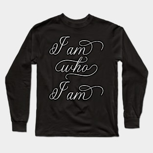 I am who I am | Self Love Tee Long Sleeve T-Shirt